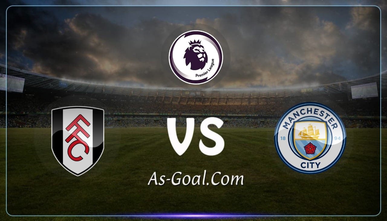 التشكيلة الرسمية لـ مانشستر سيتي لمواجهة فولهام بالدوري الإنجليزي